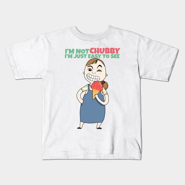 I'm not Chubby I'm just easy to see Kids T-Shirt by KewaleeTee